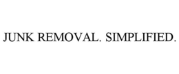 JUNK REMOVAL. SIMPLIFIED. trademark