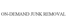 ON-DEMAND JUNK REMOVAL trademark