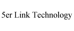 5ER LINK TECHNOLOGY trademark