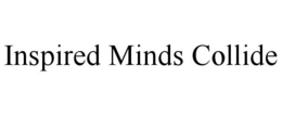 INSPIRED MINDS COLLIDE trademark