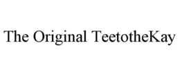 THE ORIGINAL TEETOTHEKAY trademark