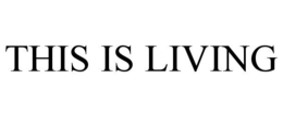 THIS IS LIVING trademark