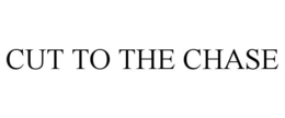 CUT TO THE CHASE trademark