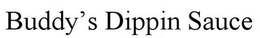 BUDDY'S DIPPIN SAUCE trademark