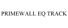 PRIMEWALL EQ TRACK trademark