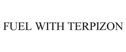FUEL WITH TERPIZON trademark