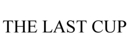 THE LAST CUP trademark