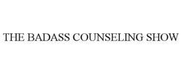 THE BADASS COUNSELING SHOW trademark