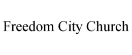 FREEDOM CITY CHURCH trademark