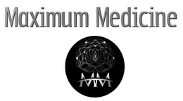MAXIMUM MEDICINE MM trademark