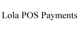 LOLA POS PAYMENTS trademark