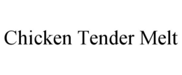 CHICKEN TENDER MELT trademark
