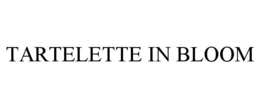 TARTELETTE IN BLOOM trademark