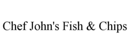 CHEF JOHN'S FISH & CHIPS trademark