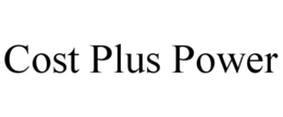 COST PLUS POWER trademark