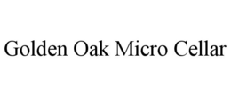 GOLDEN OAK MICRO CELLAR trademark