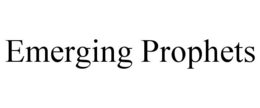 EMERGING PROPHETS trademark
