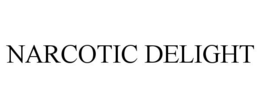 NARCOTIC DELIGHT trademark
