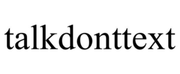 TALKDONTTEXT trademark
