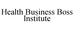 HEALTH BUSINESS BOSS INSTITUTE trademark