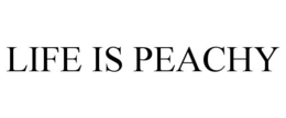 LIFE IS PEACHY trademark