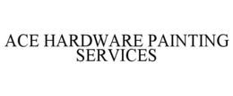 ACE HARDWARE PAINTING SERVICES trademark