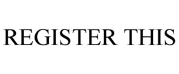 REGISTER THIS trademark