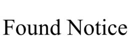 FOUND NOTICE trademark
