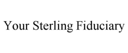 YOUR STERLING FIDUCIARY trademark