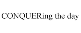 CONQUERING THE DAY trademark