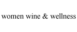 WOMEN WINE & WELLNESS trademark