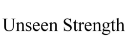 UNSEEN STRENGTH trademark