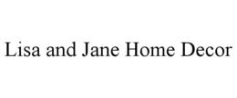 LISA AND JANE HOME DECOR trademark