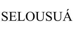 SELOUSUÁ trademark