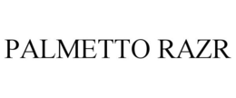 PALMETTO RAZR trademark