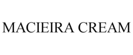 MACIEIRA CREAM trademark