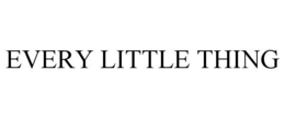 EVERY LITTLE THING trademark