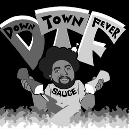 DTF DOWN TOWN FEVER SAUCE trademark