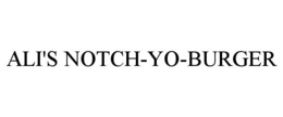 ALI'S NOTCH-YO-BURGER trademark