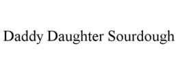 DADDY DAUGHTER SOURDOUGH trademark