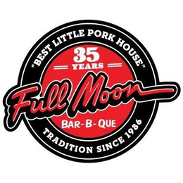 FULL MOON BAR-B-QUE 35 YEARS "BEST LITTLE PORK HOUSE" TRADITION SINCE 1986 trademark