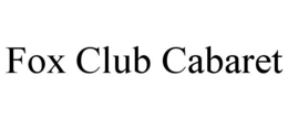 FOX CLUB CABARET trademark