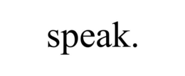 SPEAK. trademark