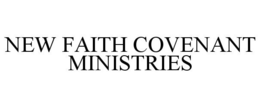 NEW FAITH COVENANT MINISTRIES trademark