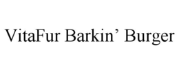 VITAFUR BARKIN' BURGER trademark