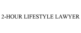 2-HOUR LIFESTYLE LAWYER trademark