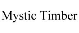MYSTIC TIMBER trademark