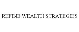 REFINE WEALTH STRATEGIES trademark