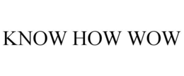 KNOW HOW WOW trademark