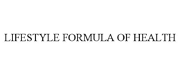 LIFESTYLE FORMULA OF HEALTH trademark